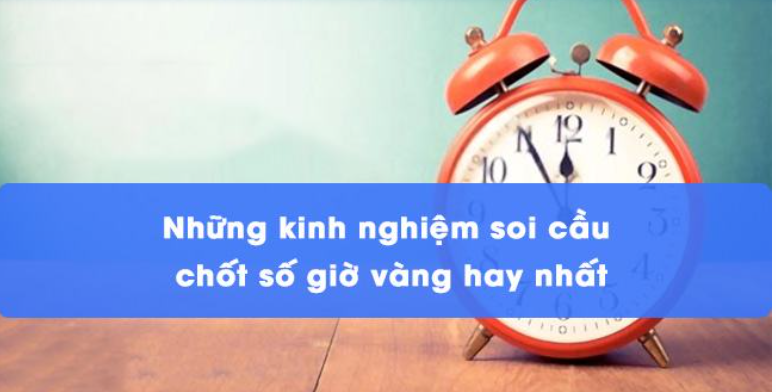 Hướng dẫn cách tìm giờ vàng chốt số đẹp